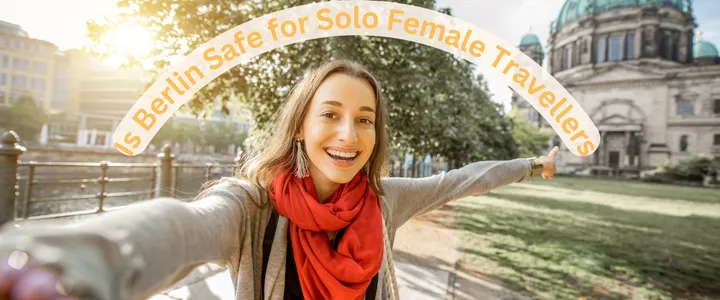 Is Berlin Safe for Solo Female Travellers