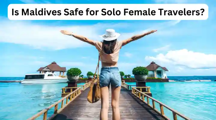 Is Maldives Safe for Solo Female Travelers?