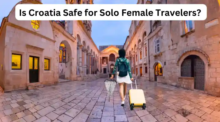 Is Croatia Safe for Solo Female Travelers?