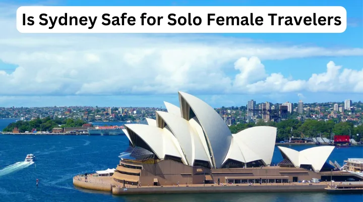 Is Sydney Safe for Solo Female Travelers
