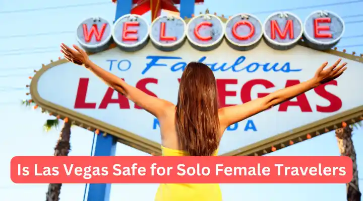 Is Las Vegas Safe for Solo Female Travelers