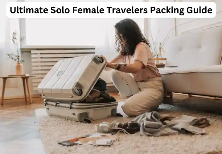 Ultimate Solo Female Travelers Packing Guide