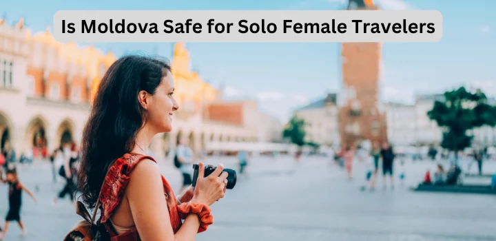 Is Moldova Safe for Solo Female Travelers