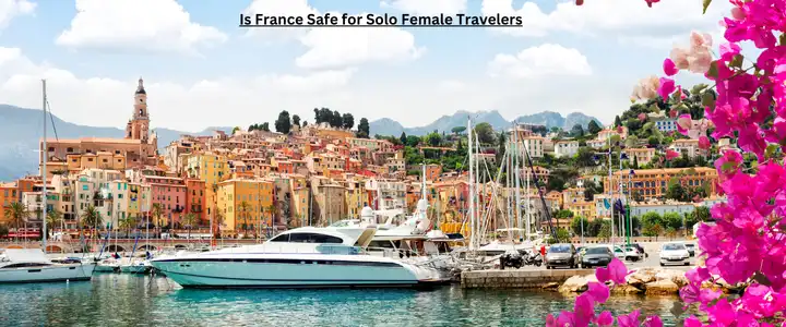 Is France Safe for Solo Female Travelers