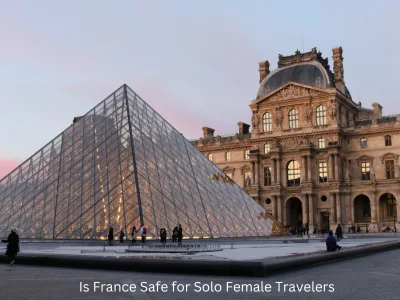 Is France Safe for Solo Female Travelers