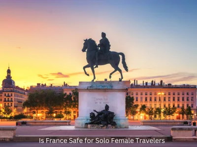 Is France Safe for Solo Female Travelers