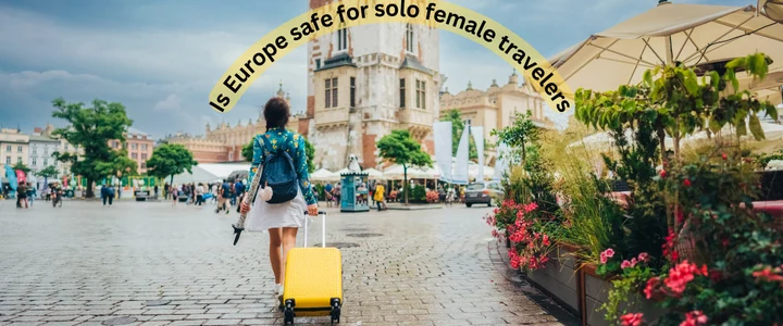 Is Europe safe for solo female travelers